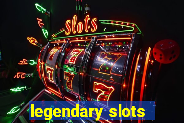 legendary slots - casino games